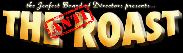 Jenfest Board of Directors presents the Anti-Roast
